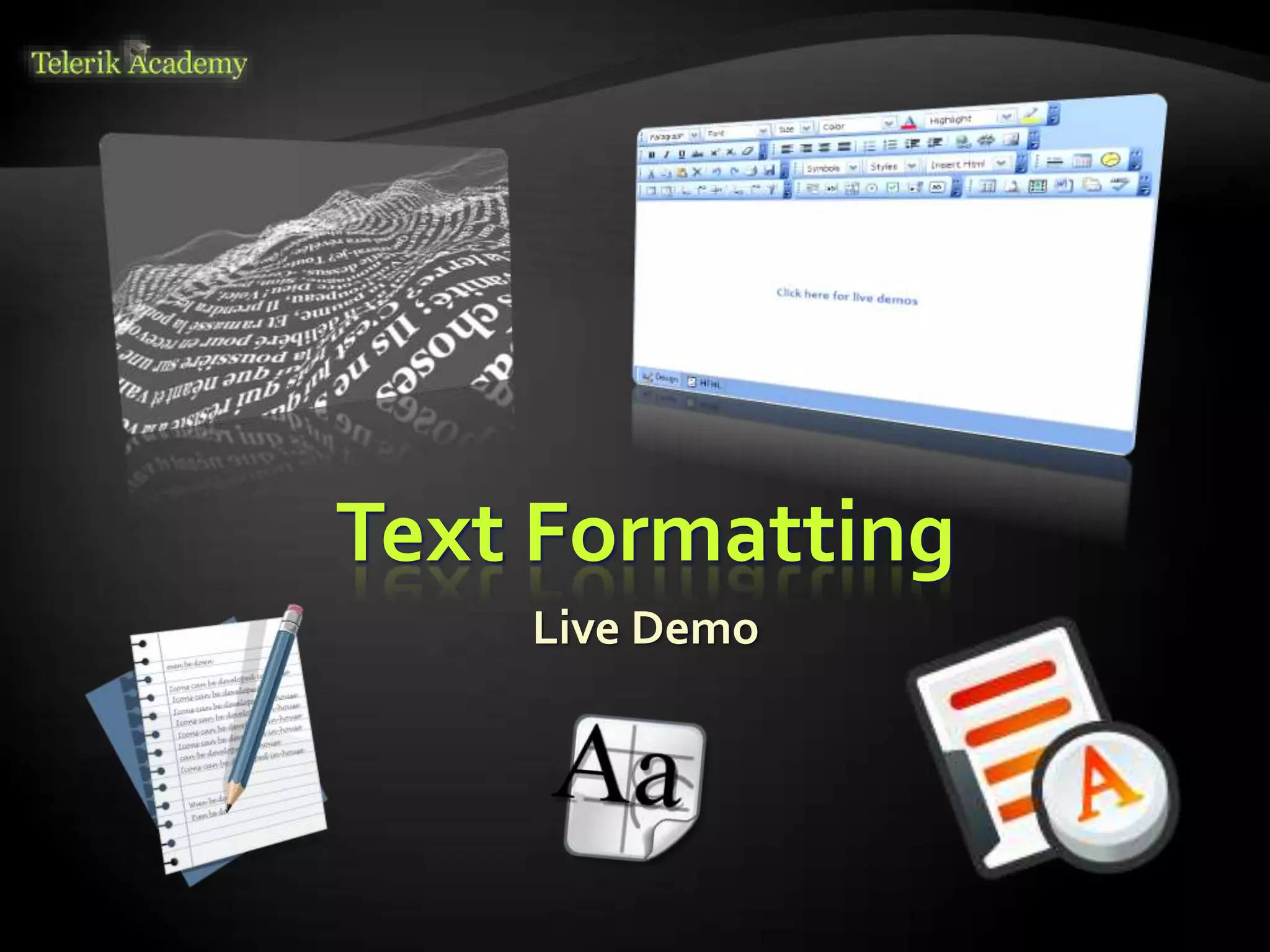 Text Formatting
Live Demo
 