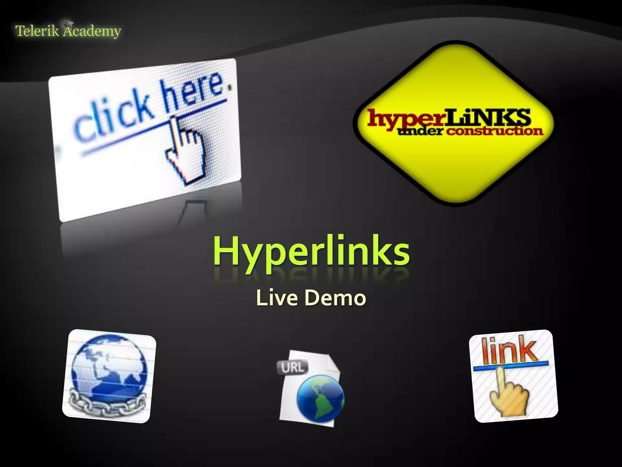 Hyperlinks
Live Demo
 
