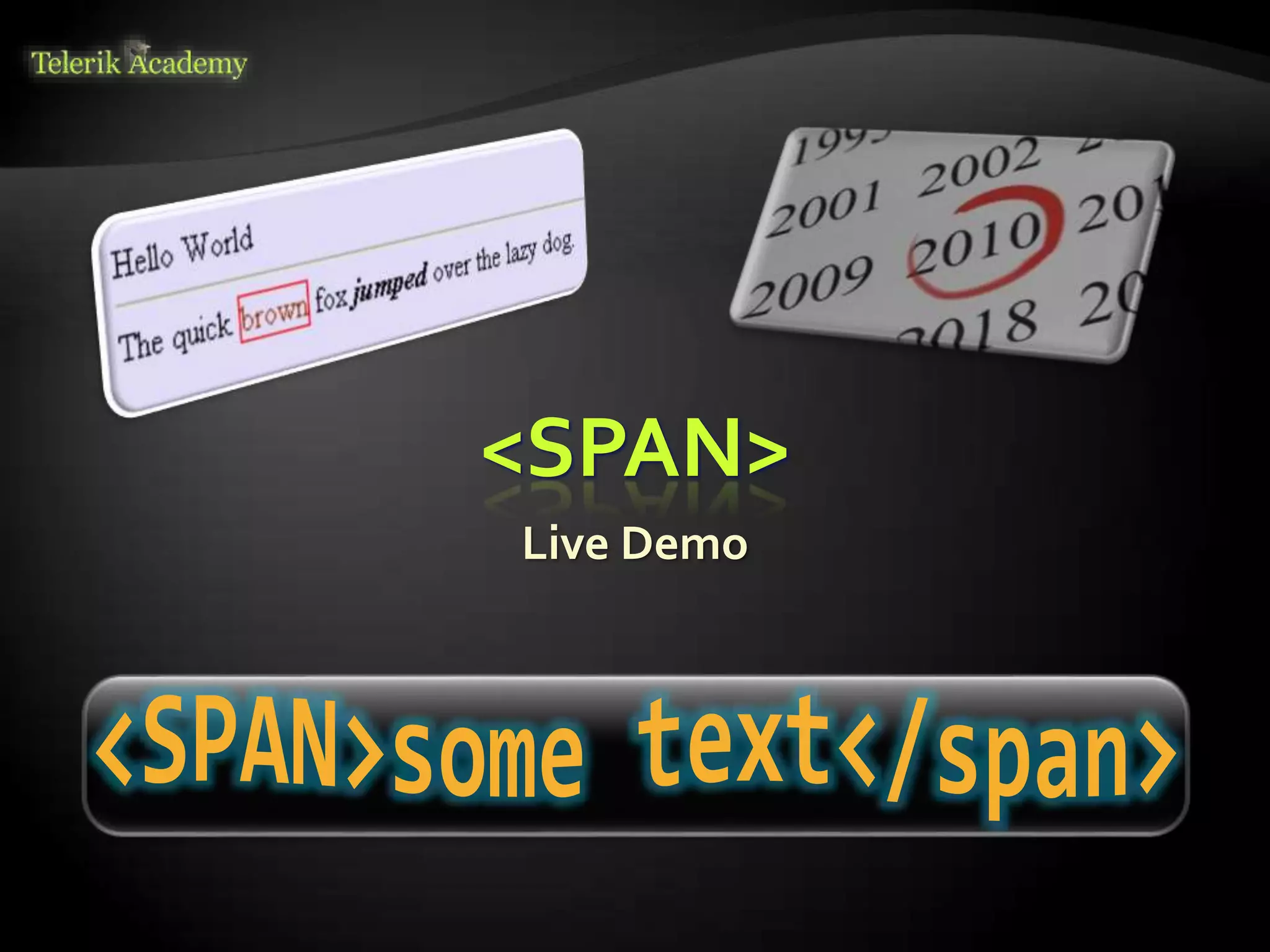 <SPAN>
Live Demo
 