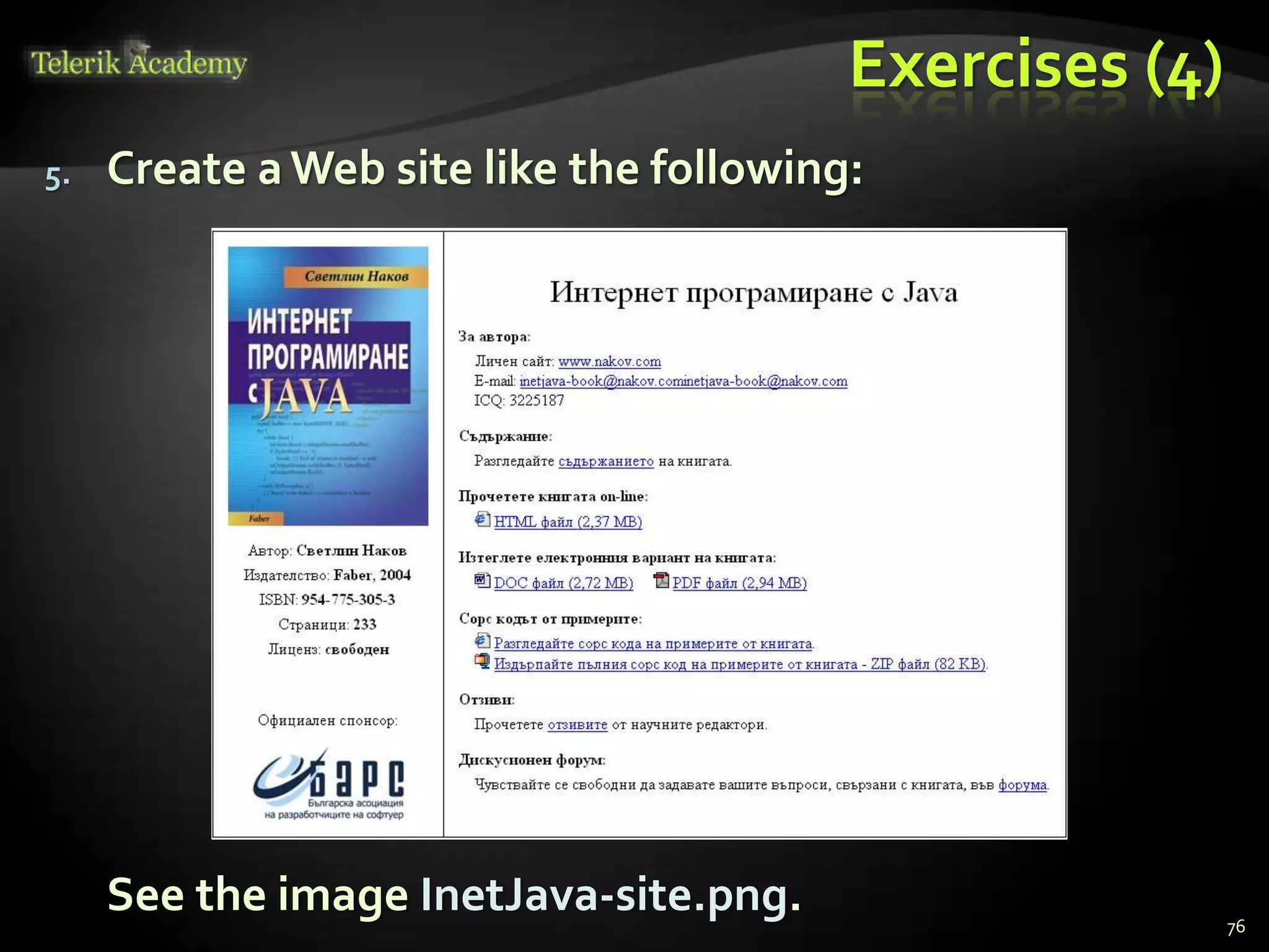 Exercises (4)
76
5. Create aWeb site like the following:
See the image InetJava-site.png.
 