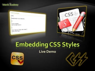 Embedding CSS Styles
Live Demo
 