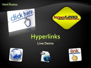 Hyperlinks
Live Demo
 