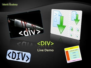 <DIV>
Live Demo
 