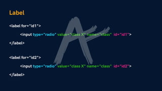 Label
<input type="radio" value="class X" name="class" id="id1">
<label for="id1">
</label>
<input type="radio" value="class X" name="class" id="id2">
<label for="id2">
</label>
 