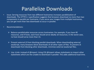 Leverage Browser Caching4Issue:  A first-time visitor to your page may have to make several HTTP requests, but by using the Expires header you make those components cacheable. This avoids unnecessary HTTP requests on subsequent page views.  