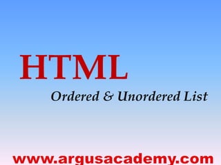HTML 
Ordered & Unordered List 
 