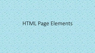 HTML Page Elements
 