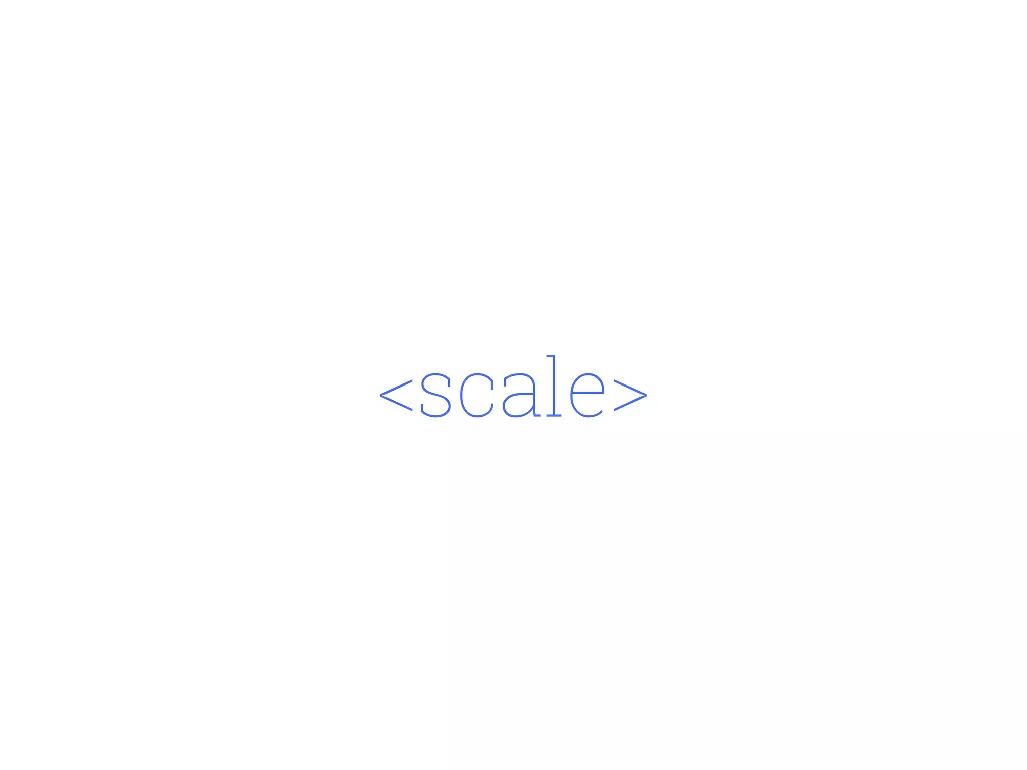 <scale>
 