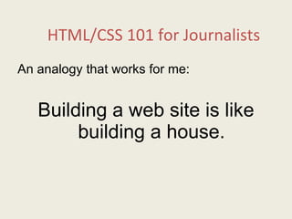 HTML/CSS 101 for Journalists ,[object Object],[object Object]