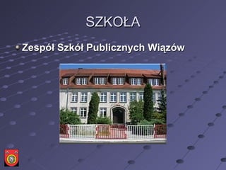 SZKOŁA Zespół Szkół Publicznych Wiązów 
