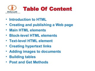 <ul><li>Introduction to HTML </li></ul><ul><li>Creating and publishing a Web page </li></ul><ul><li>Main HTML elements </l...