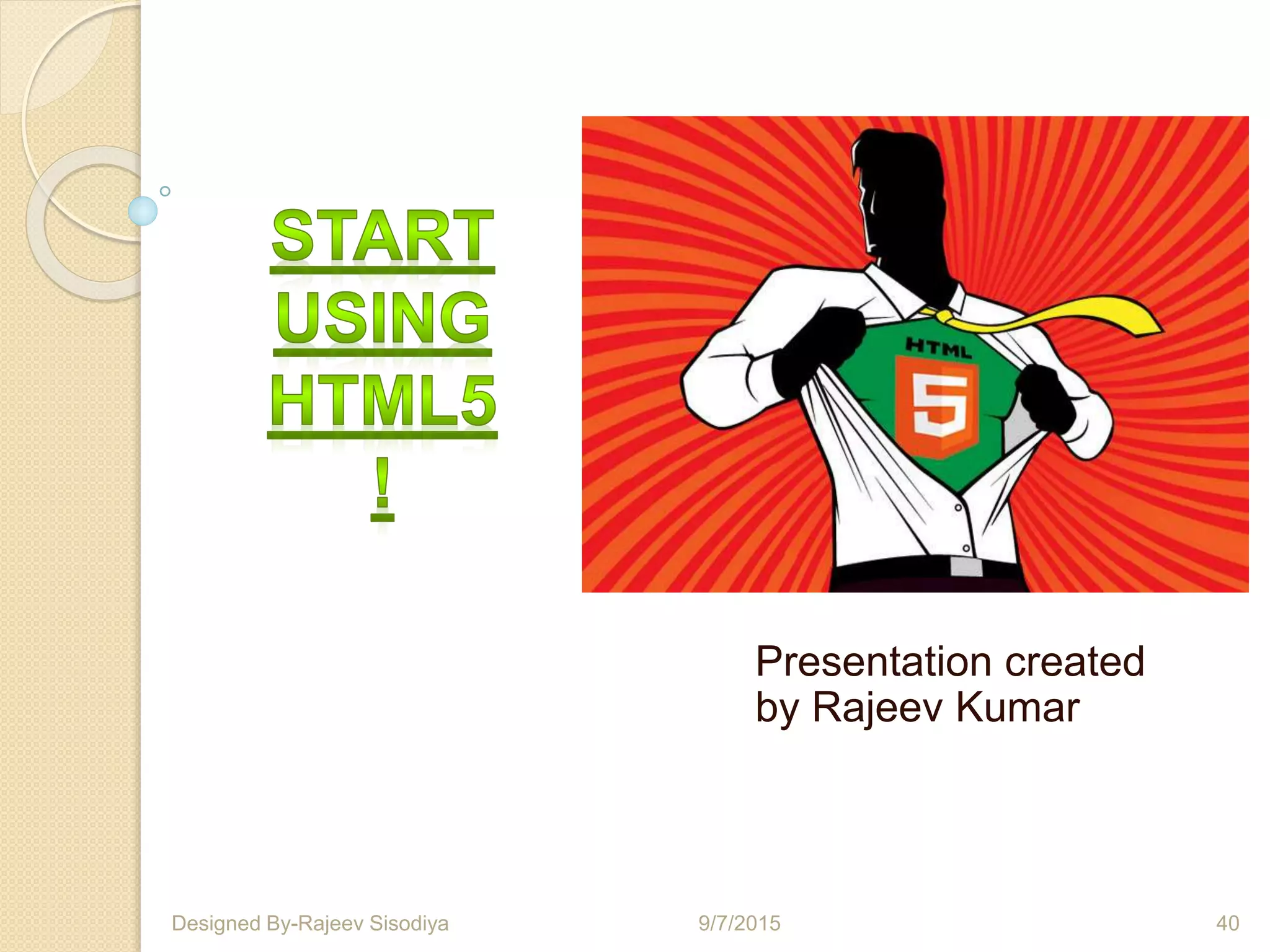 Presentation created
by Rajeev Kumar
9/7/2015 40Designed By-Rajeev Sisodiya
 