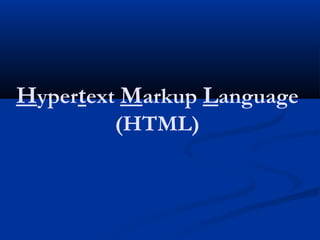 Hypertext Markup Language
(HTML)
 