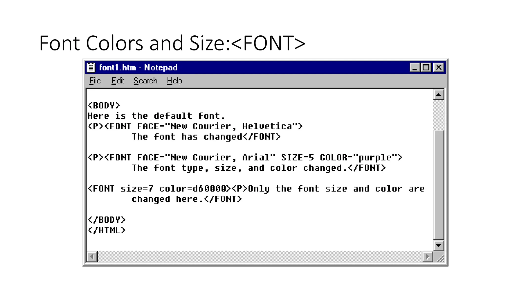 Font Colors and Size:<FONT>
 