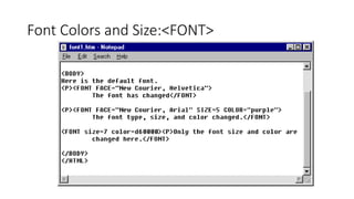 Font Colors and Size:<FONT>
 