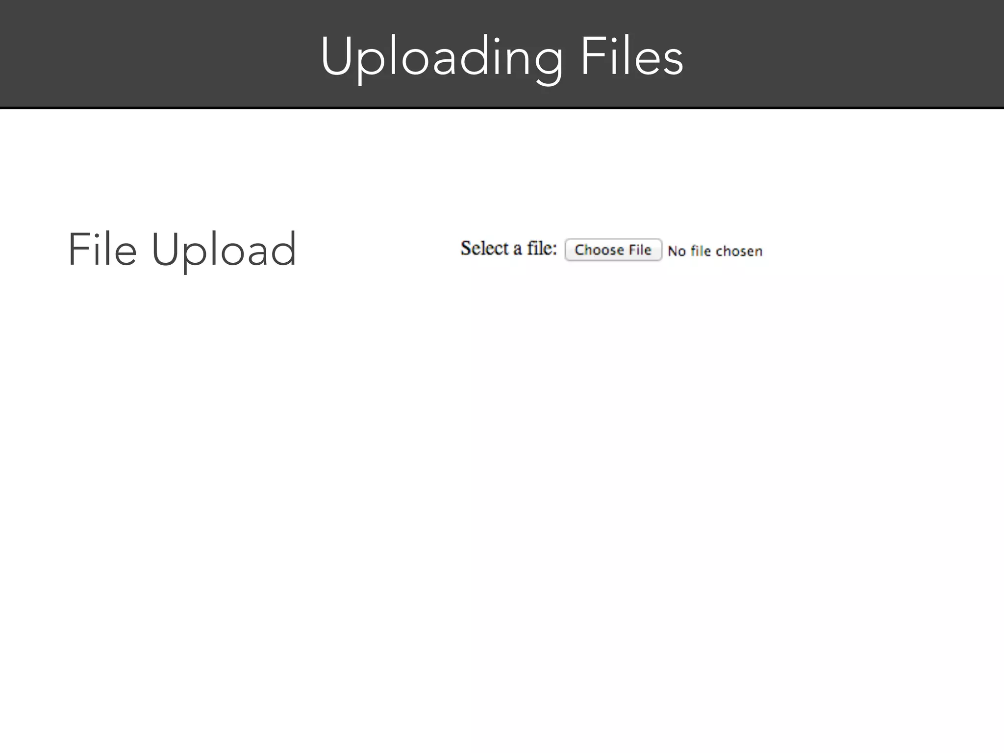 Uploading Files


File Upload
 