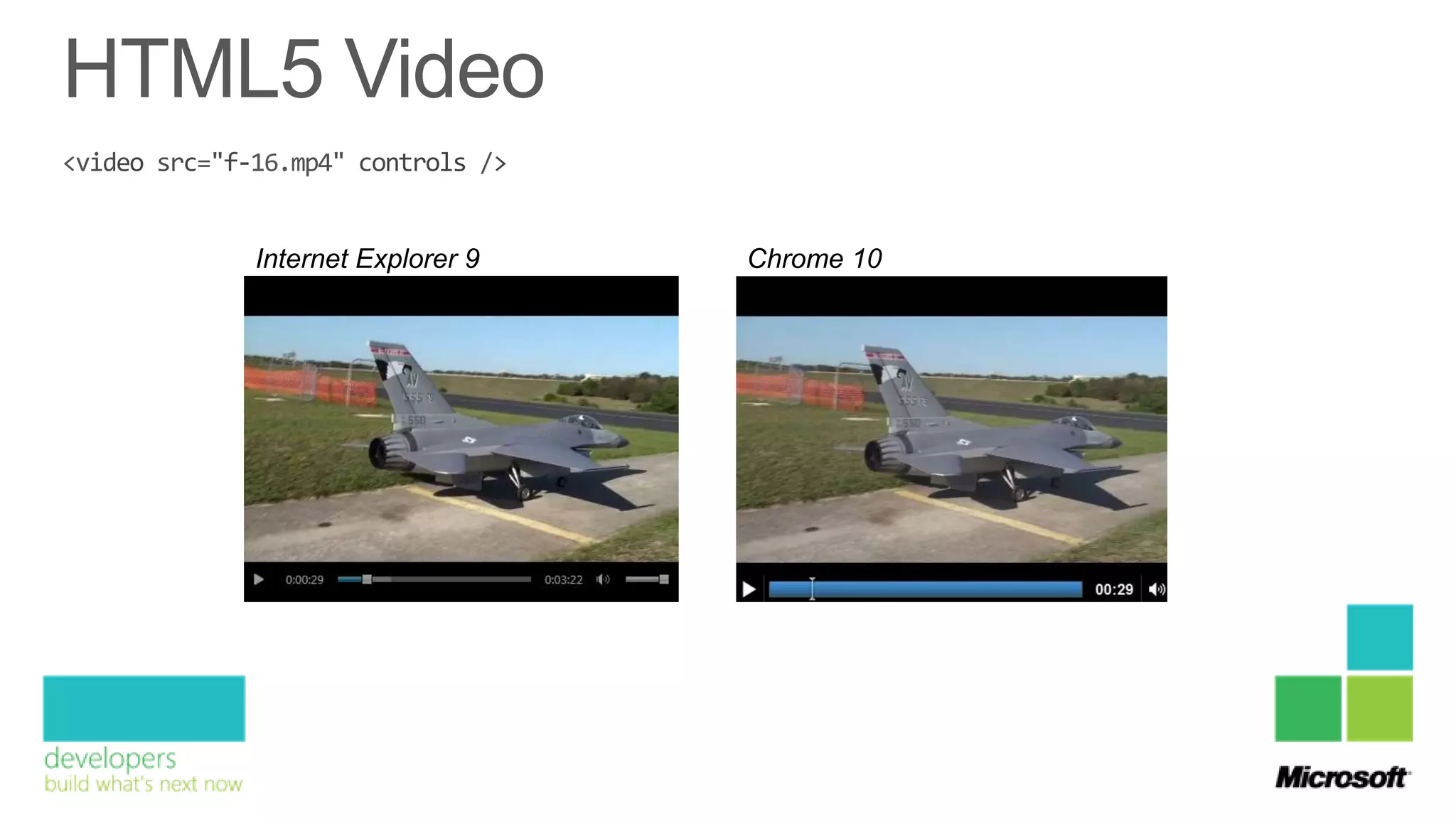 Internet Explorer 9   Chrome 10
 