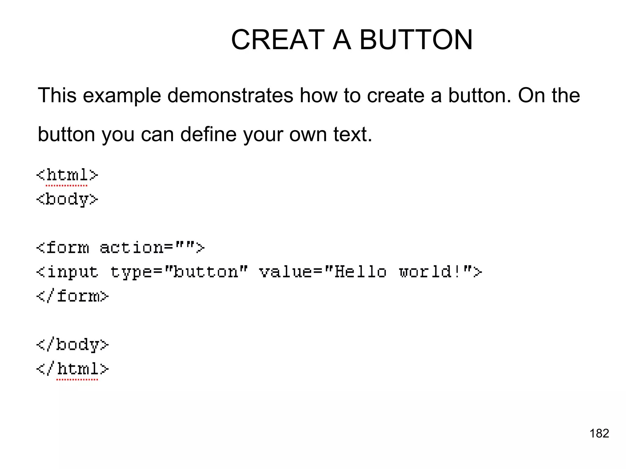 CREAT A BUTTON This example demonstrates how to create a button. On the  button you can define your own text.   