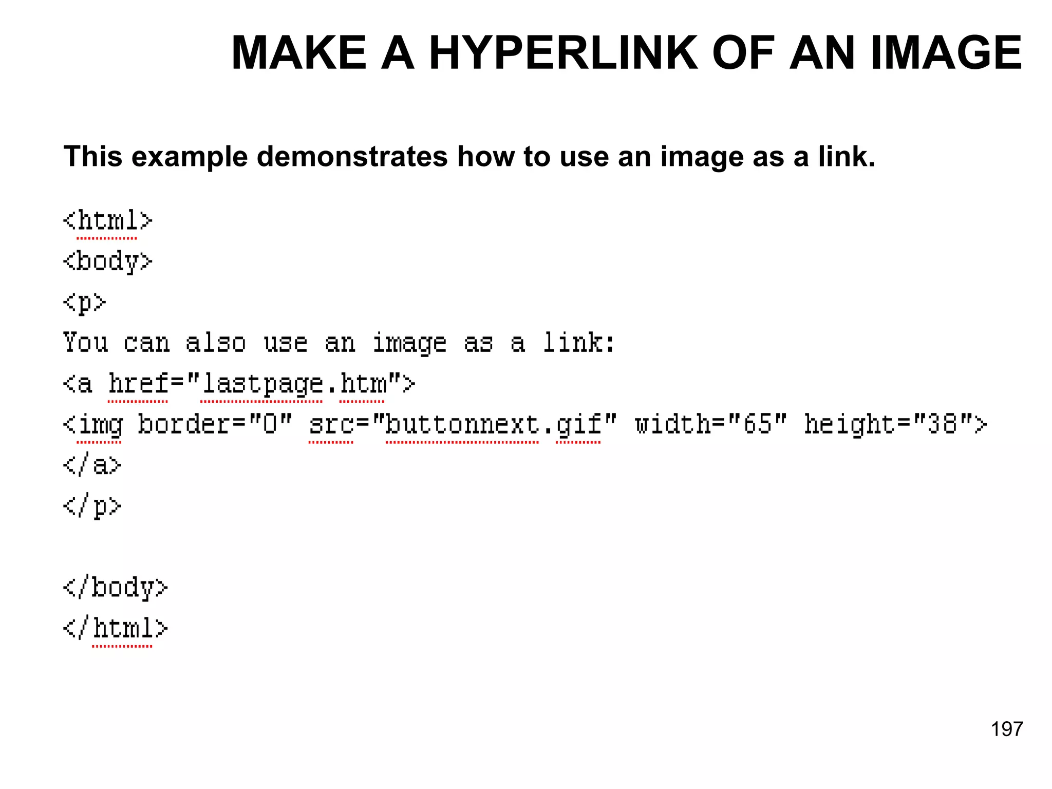 MAKE A HYPERLINK OF AN IMAGE This example demonstrates how to use an image as a link.  