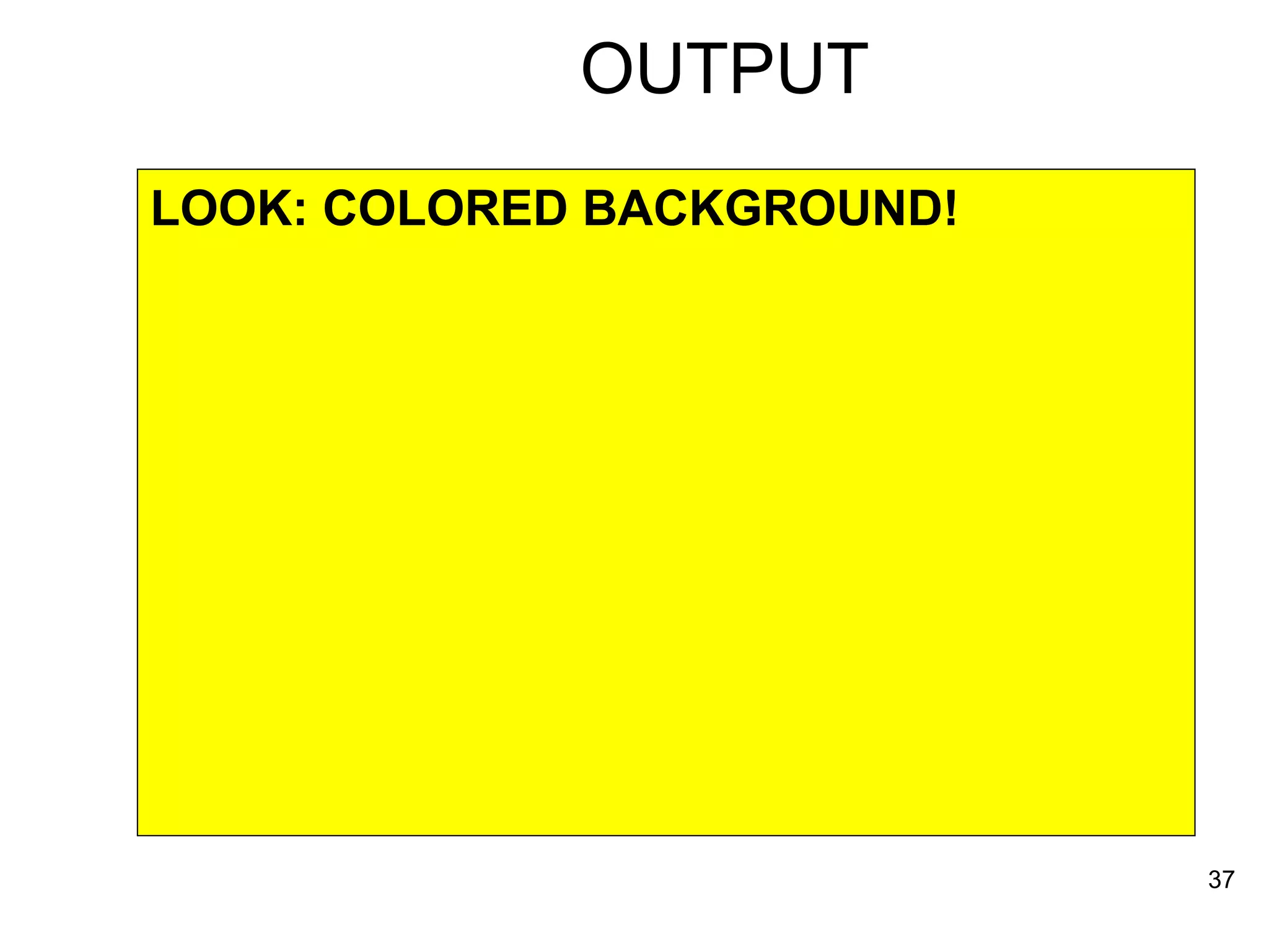 OUTPUT LOOK: COLORED BACKGROUND! 