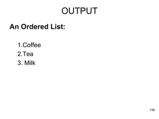 OUTPUT An Ordered List: 1.Coffee  2.Tea  3. Milk  