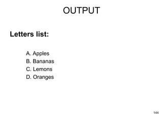 OUTPUT Letters list: A. Apples  B. Bananas  C. Lemons  D. Oranges  