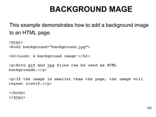 BACKGROUND MAGE This example demonstrates how to add a background image  to an HTML page. 