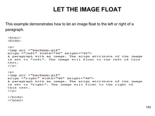 LET THE IMAGE FLOAT This example demonstrates how to let an image float to the left or right of a  paragraph.  