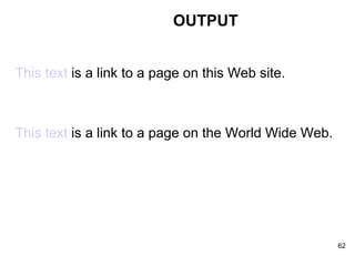 OUTPUT This text  is a link to a page on this Web site.  This text  is a link to a page on the World Wide Web.  