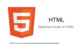 Get the Course: https://www.udemy.com/course/learn-html-website-basics/?referralCode=270FC30A23F2796C45E4
HTML
Beginners Guide to HTML
 