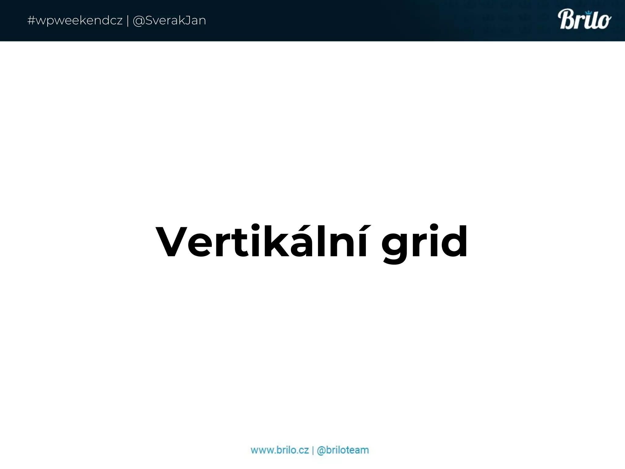 Vertikální grid
#wpweekendcz | @SverakJan