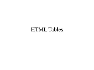 HTML Tables
 