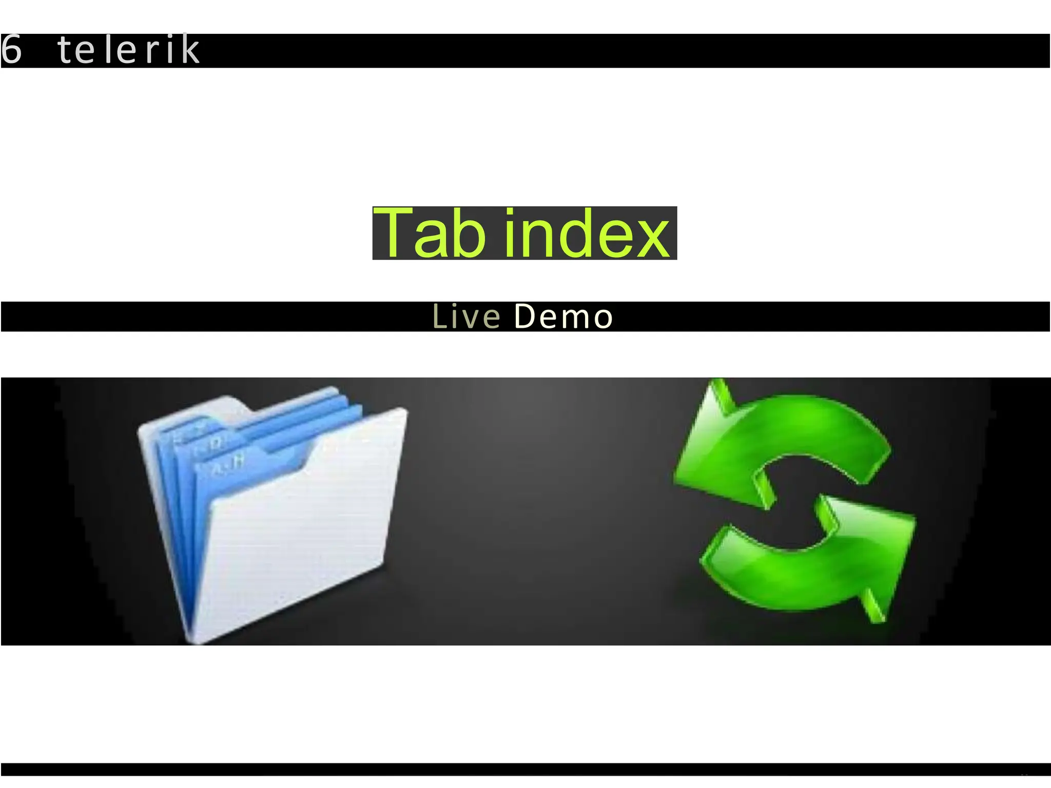6 teIerik
Tab index
Live Demo
 