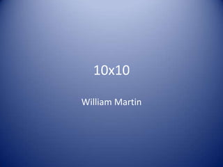 10x10

William Martin
 