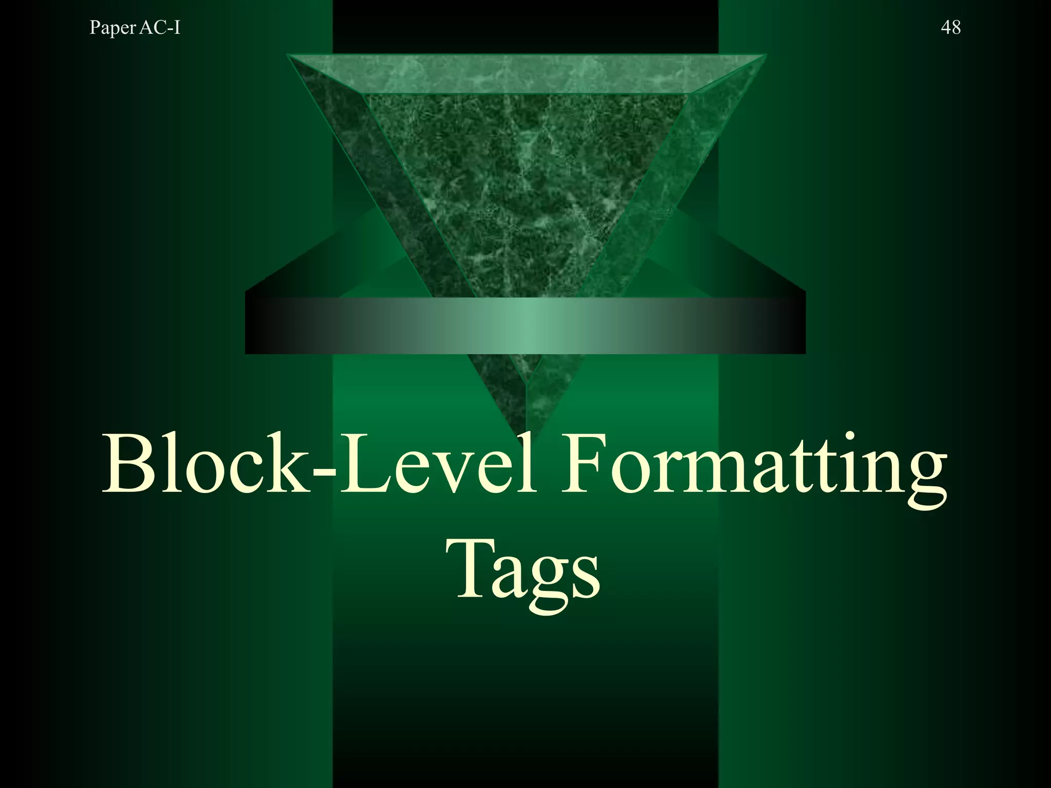 PaperAC-I 48
Block-Level Formatting
Tags
 