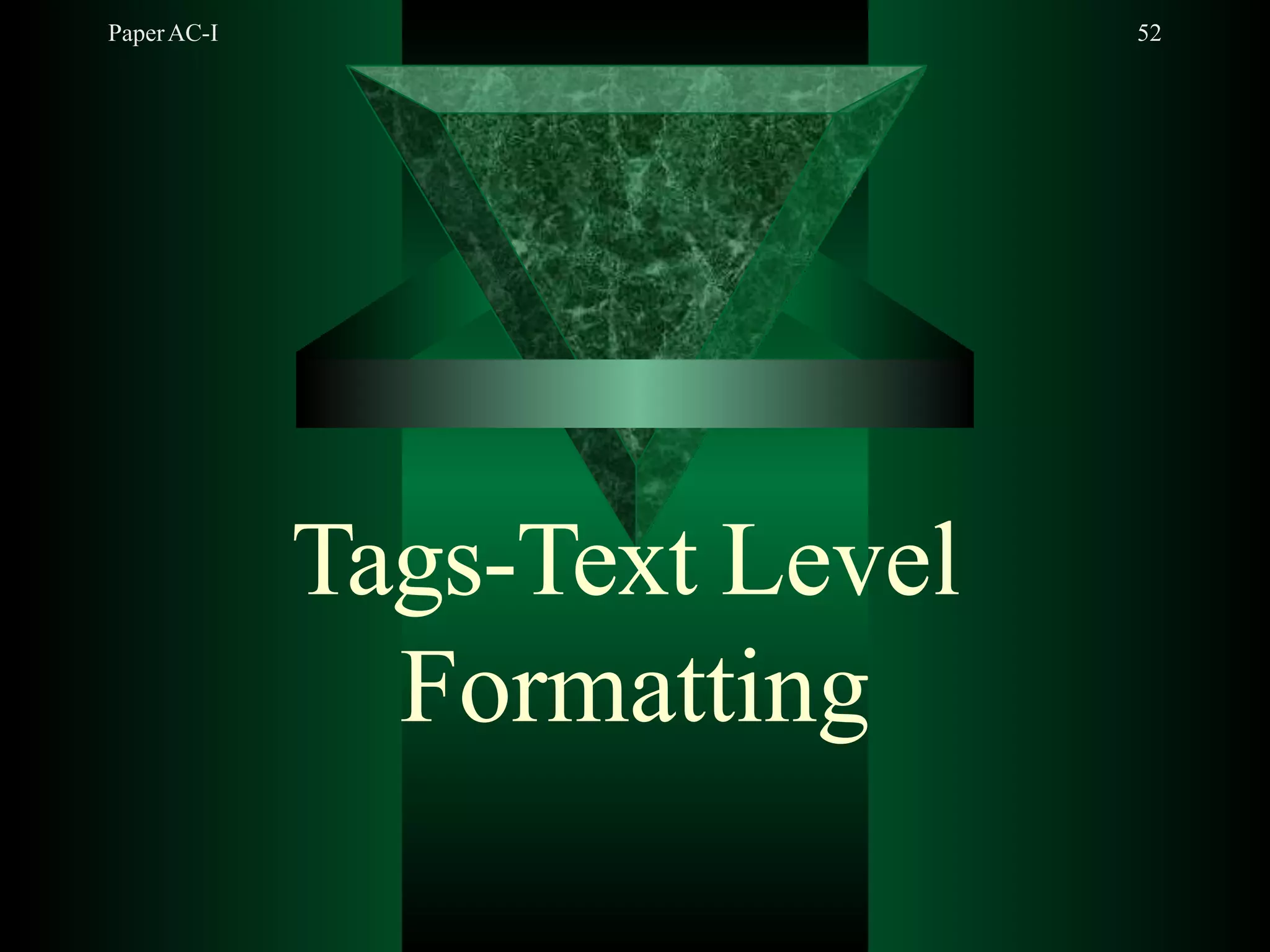 PaperAC-I 52
Tags-Text Level
Formatting
 