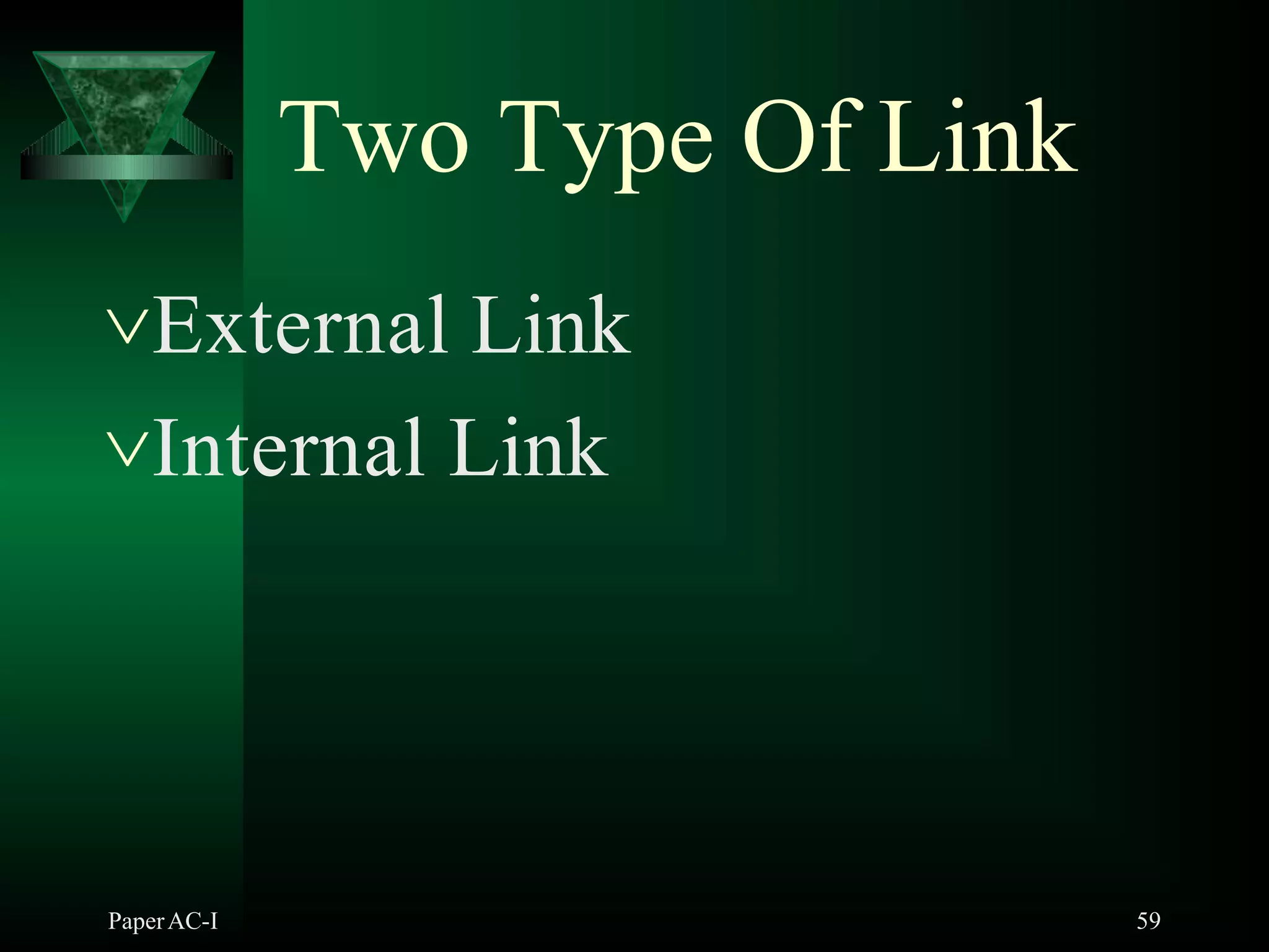 Two Type Of Link
PaperAC-I 59
External Link
Internal Link
 
