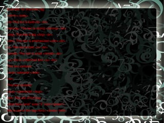 Example: for character tag: <html>< body>  <b>This text is bold</b> <br>  <strong> This text is strong </strong> <br>  <big> This text is big </big> <br>  <em> This text is emphasized </em> <br>  <i> This text is italic </i> <br>  <small> This text is small </small> <br>  <u> this is underlined text </u> <br>  This text contains  <sub> subscript </sub>  <br>  This text contains  <sup> superscript </sup>  <br> The use of font tag  <font face="arial" size="3" color="green">  this is use of font tag</font> </body> html>  