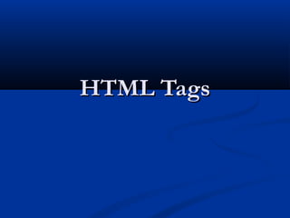 HTML TagsHTML Tags
 
