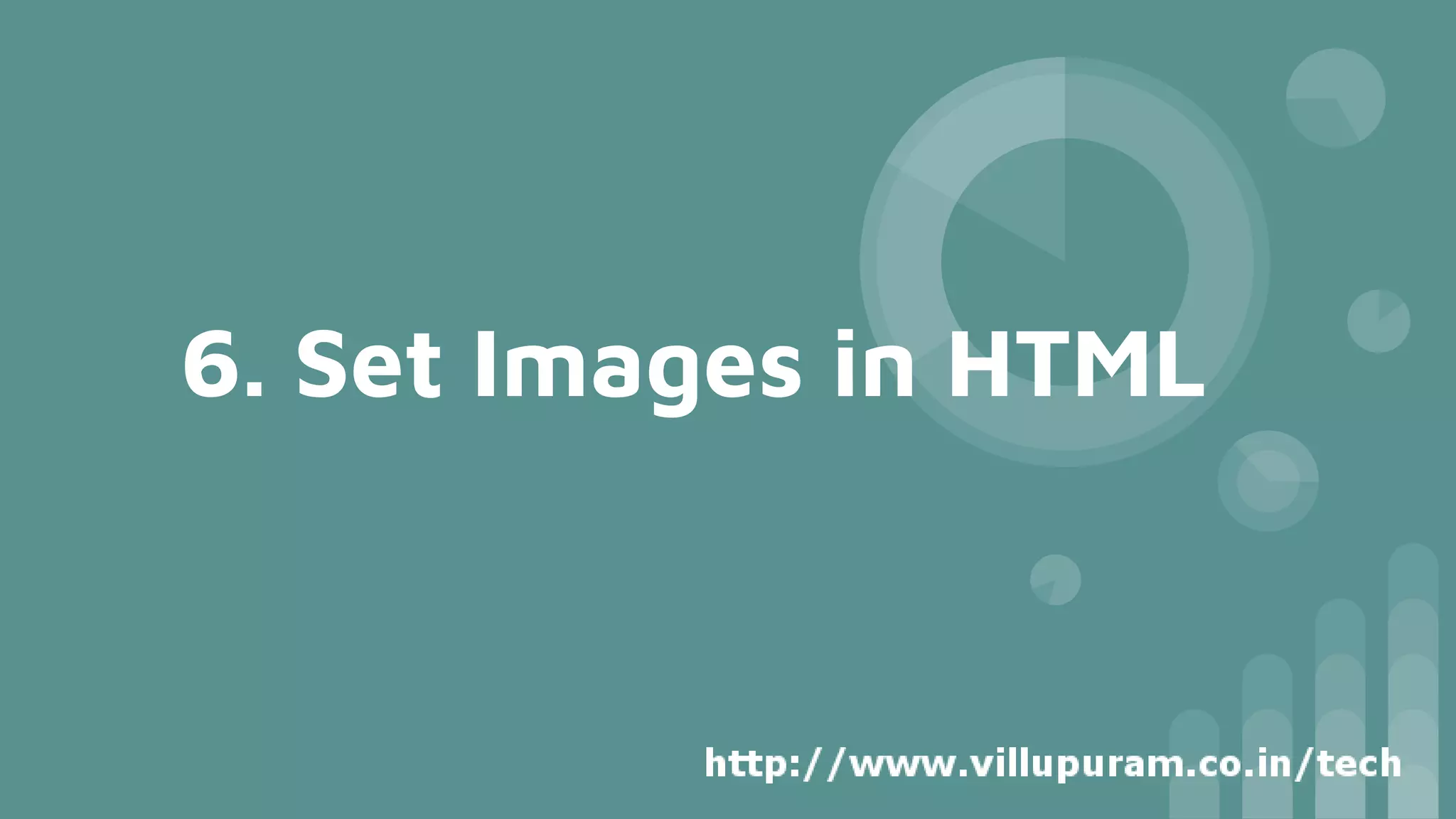 6. Set Images in HTML
 