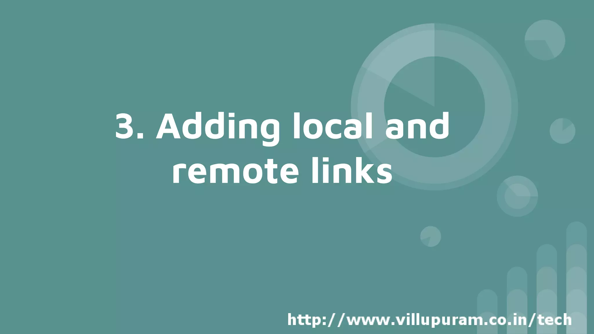 3. Adding local and
remote links
 