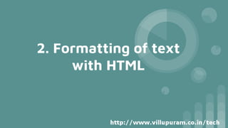 2. Formatting of text
with HTML
 