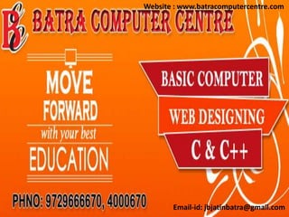 Website : www.batracomputercentre.com
Email-id: jbjatinbatra@gmail.com
 