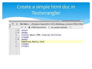 Create a simple html doc in 
Textwrangler 
 