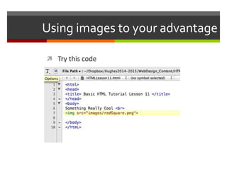Using images to your advantage 
 Try this code 
 