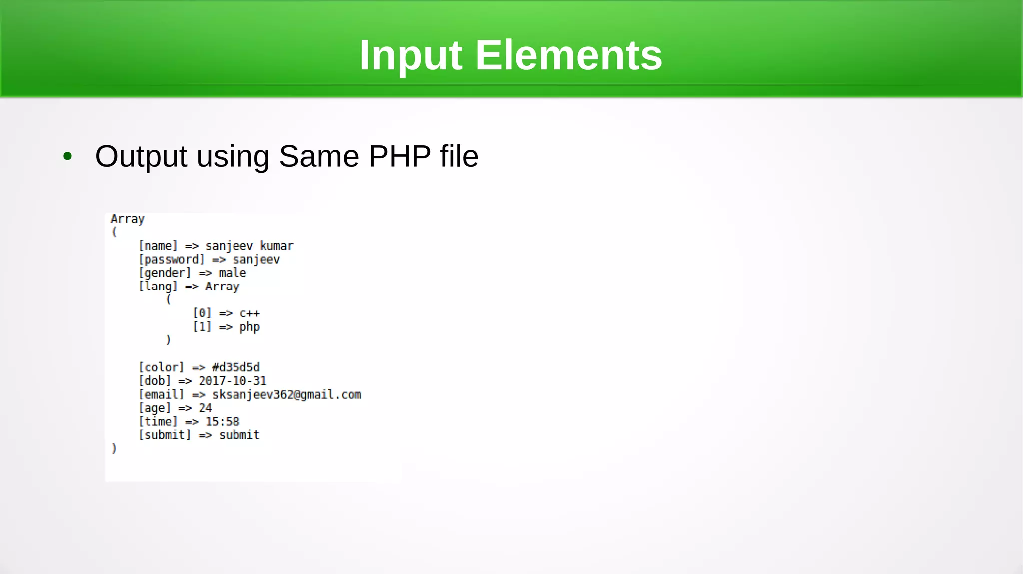 Input Elements
● Output using Same PHP file
 