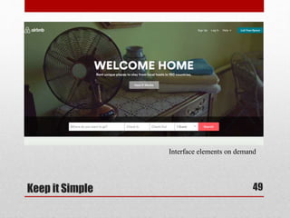 Keep it Simple 
Interface elements on demand 
49 
 
