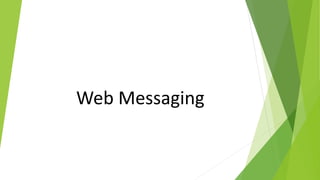 Web Messaging
 