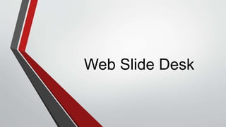 Web Slide Desk
 