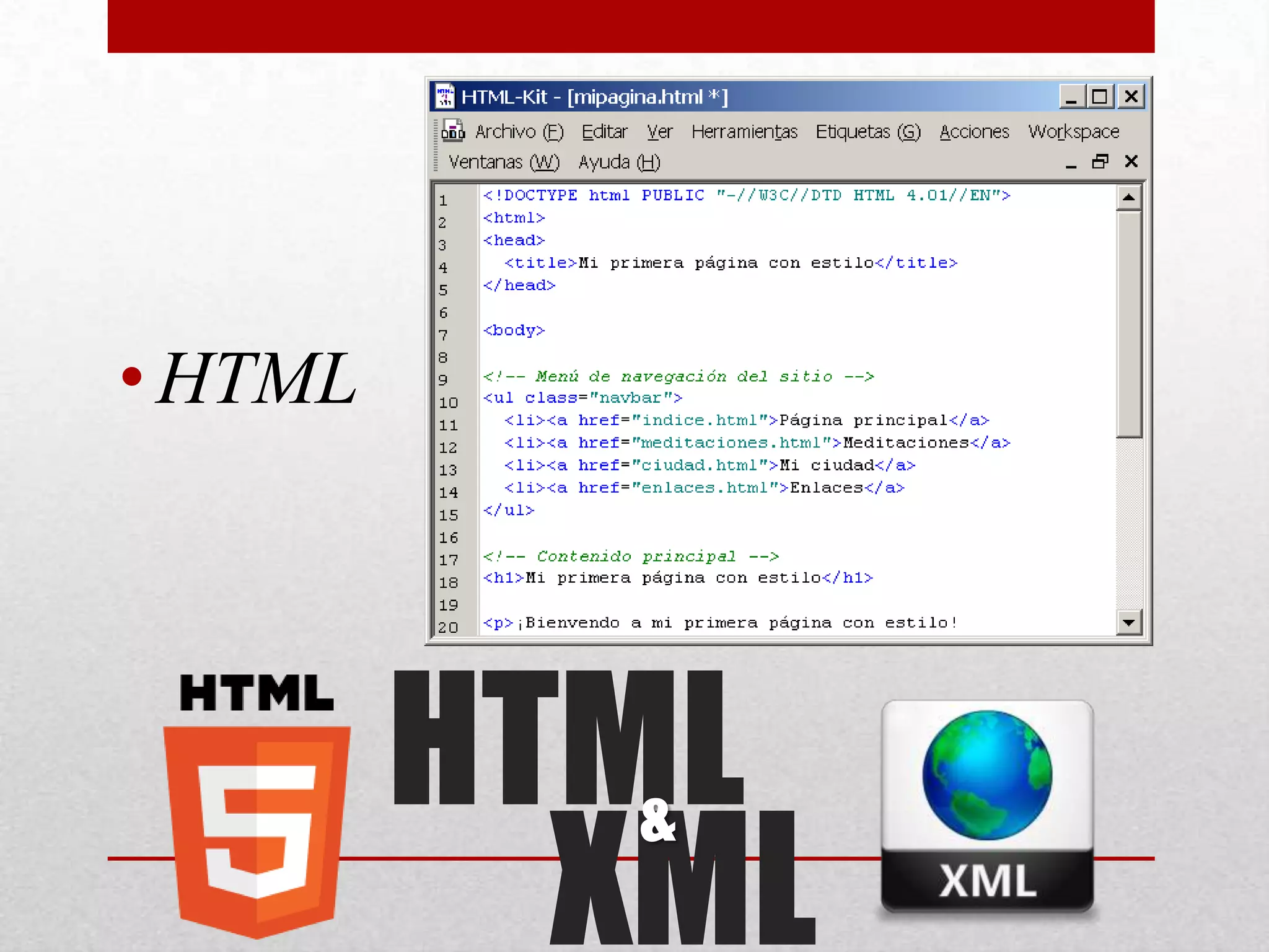 • HTML




         HTML
           XML
           &
 